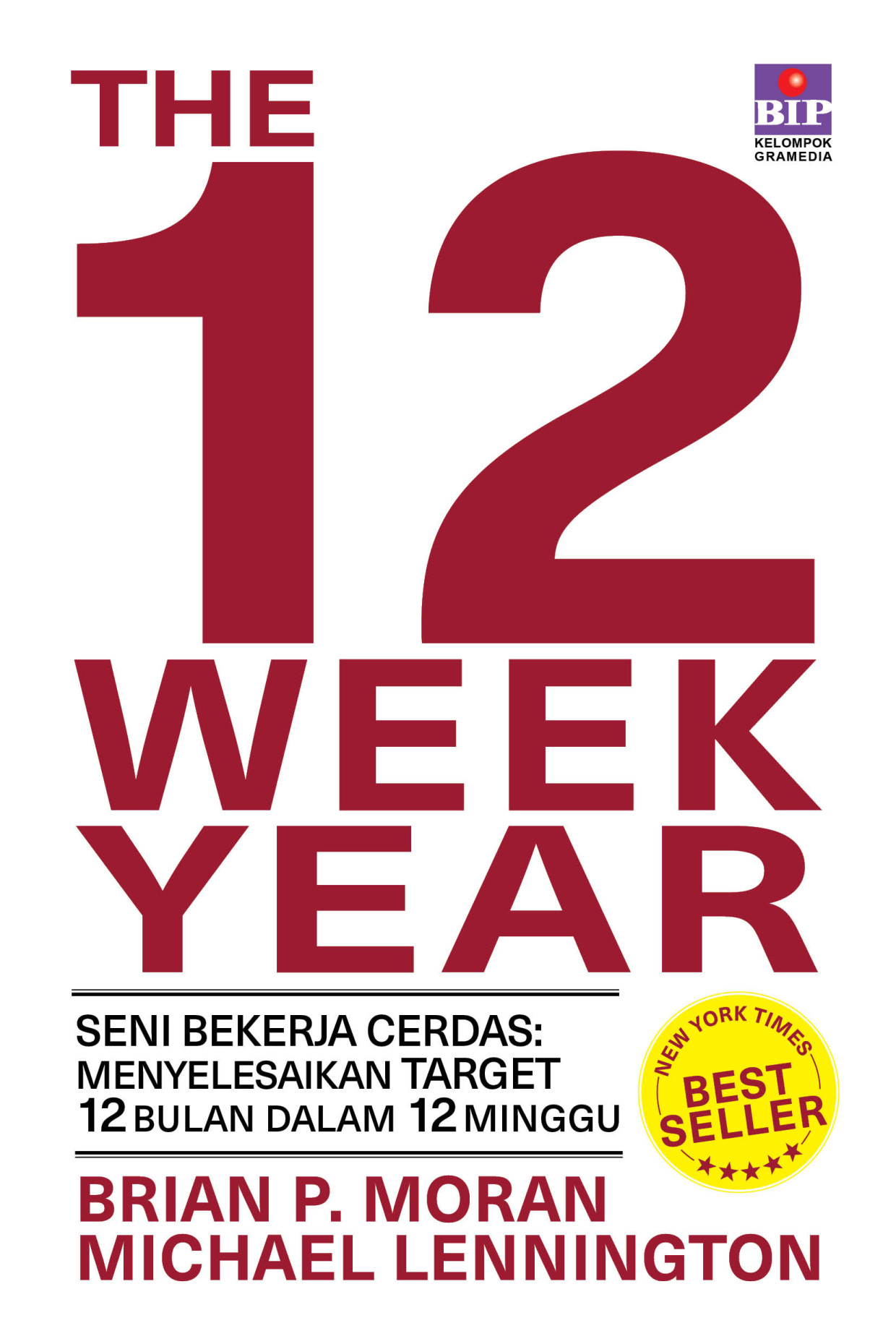 The 12 Week Year - Seni Bekerja Cerdas: Menyelesaikan Target 12 Bulan dalam 12 Minggu