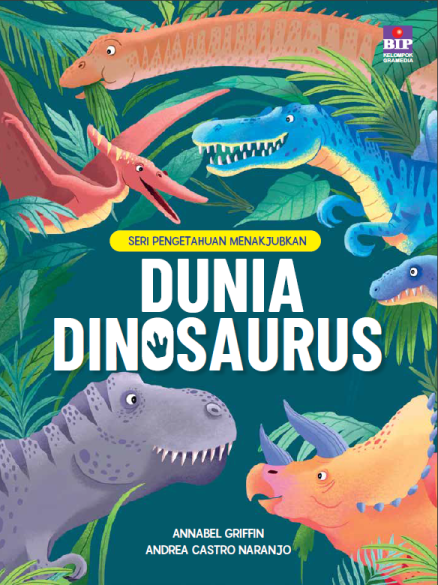 Seri Pengetahuan yang Menakjubkan: Dunia Dinosaurus