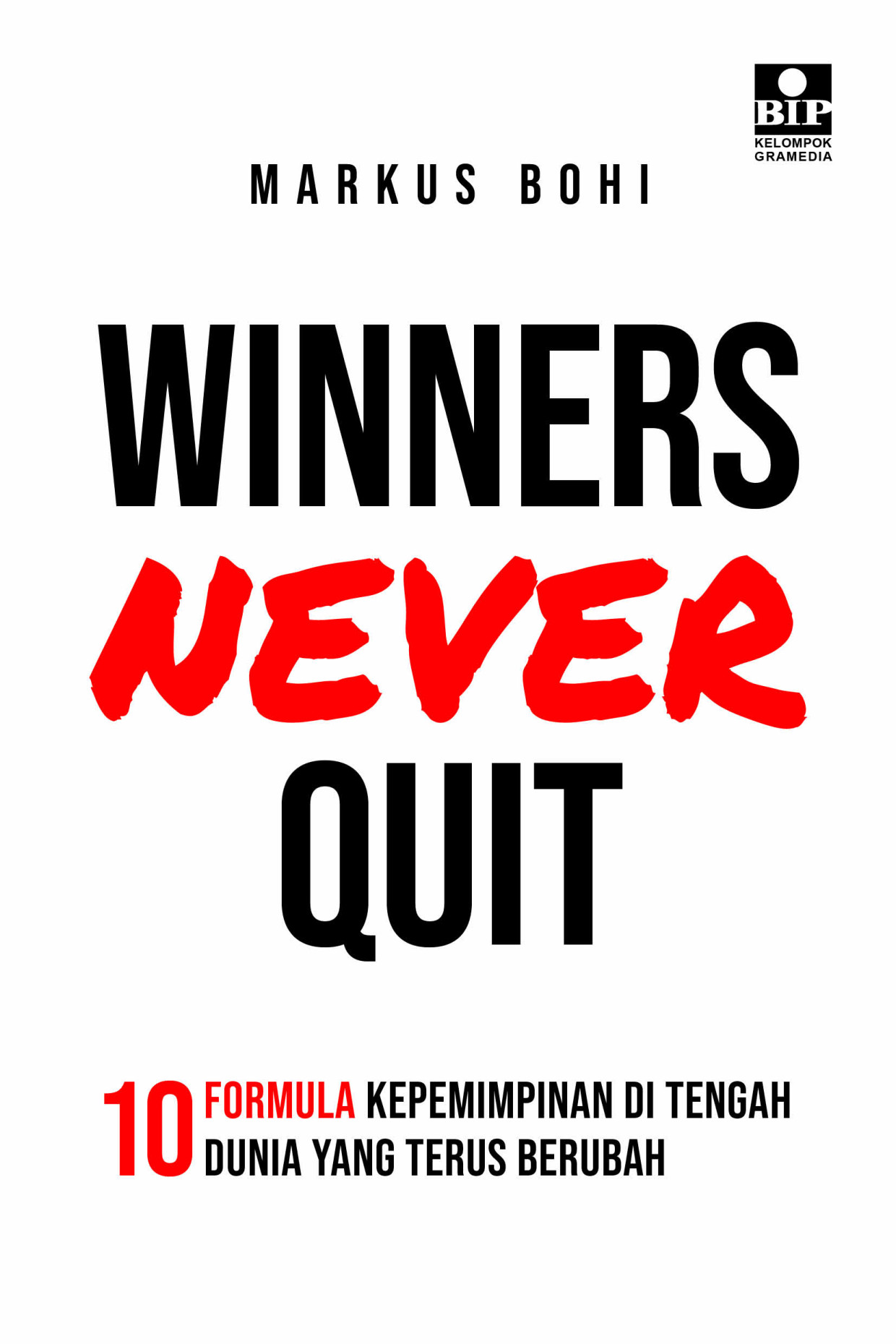 Winners Never Quit: 10 Formula Kepemimpinan di Tengah Dunia yang Terus Berubah