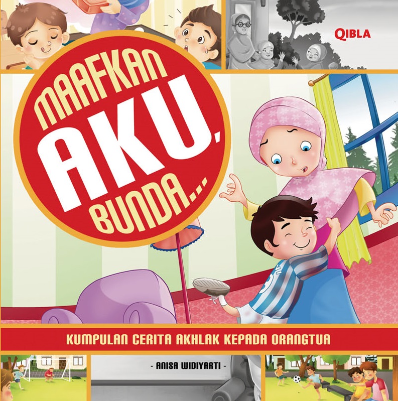Maafkan Aku Bunda: Kumpulan Cerita Akhlak terhadap Orangtua