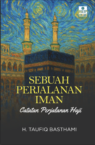 Sebuah Perjalanan Iman: Catatan Perjalanan Haji