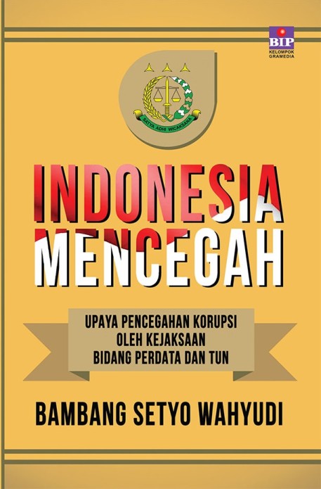 Indonesia Mencegah: Upaya Pencegahan Korupsi Oleh Kejaksaan Bidang Perdata dan TUN