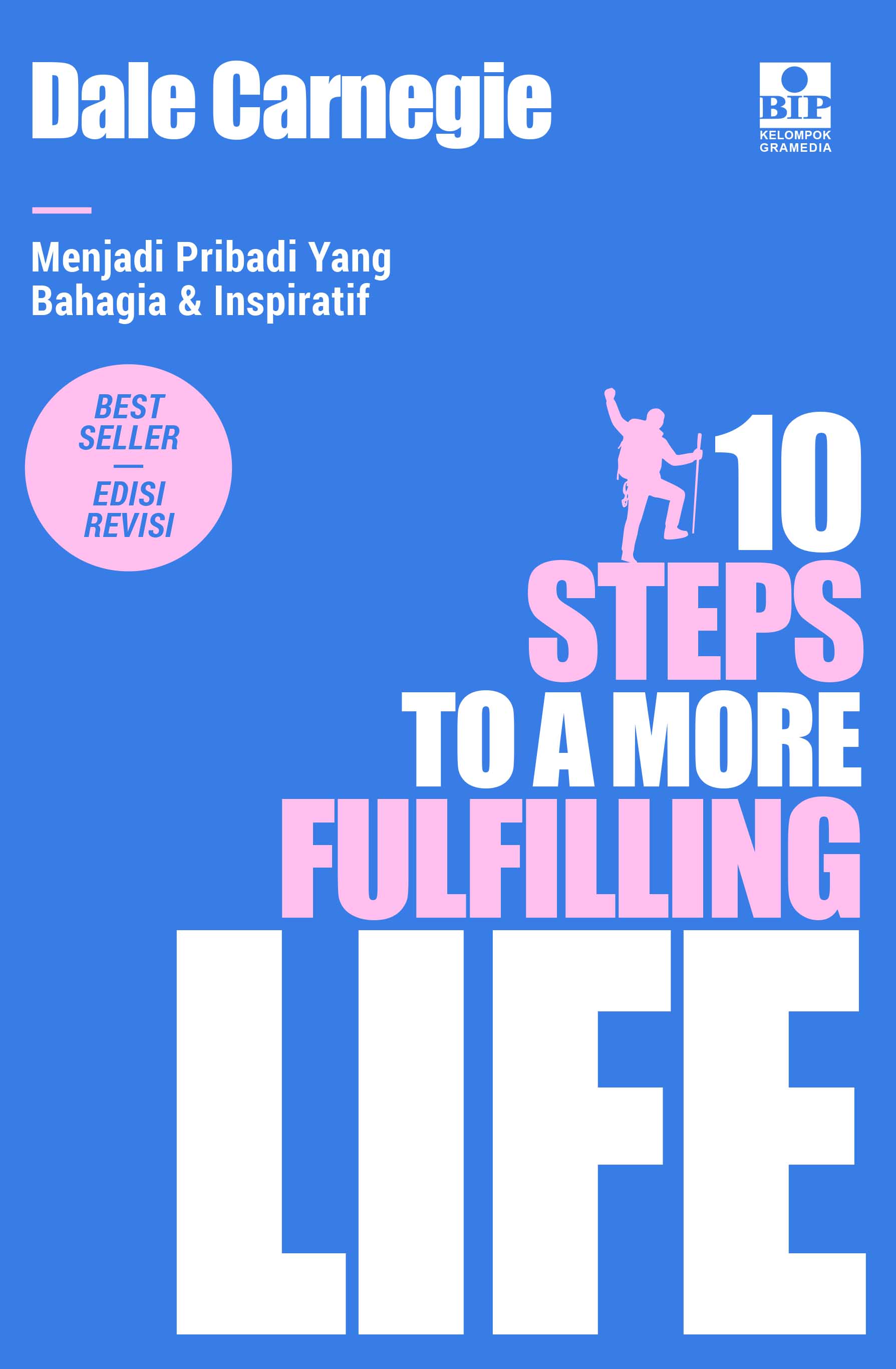 10 Steps to a More Fulfilling Life: Menjadi Pribadi Yang Bahagia & Inspiratif