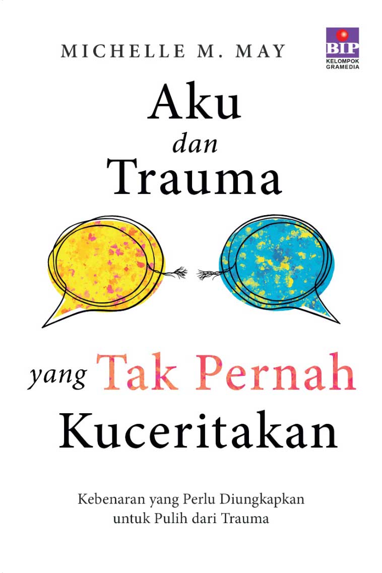 Aku dan Trauma yang Tak Pernah Kuceritakan: Kebenaran yang Perlu Diungkapkan untuk Pulih dari Trauma