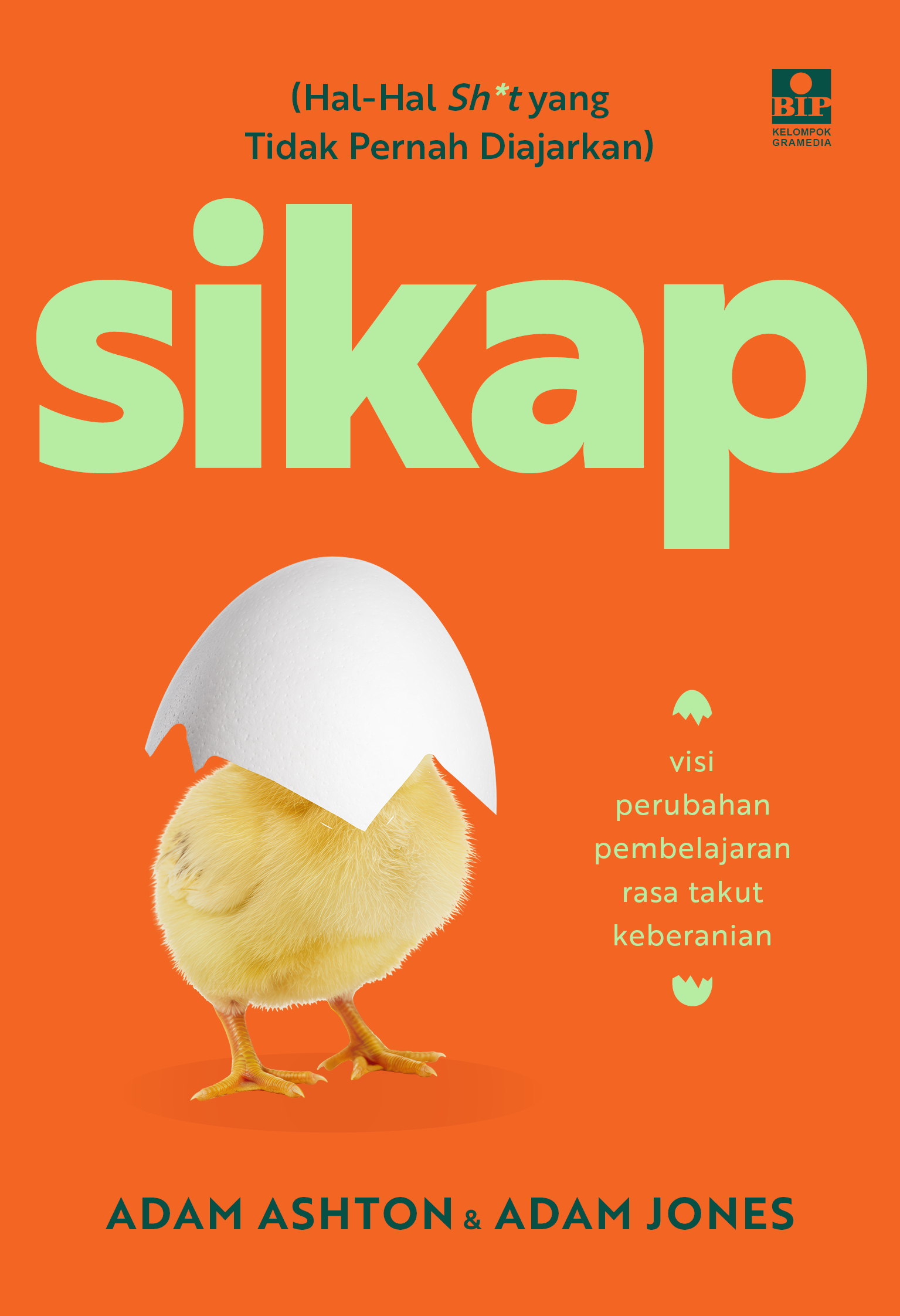 Sikap: Visi, Perubahan, Pembelajaran, Rasa Takut, Keberanian (Hal-Hal Sh*t yang Tidak Pernah Diajarkan)