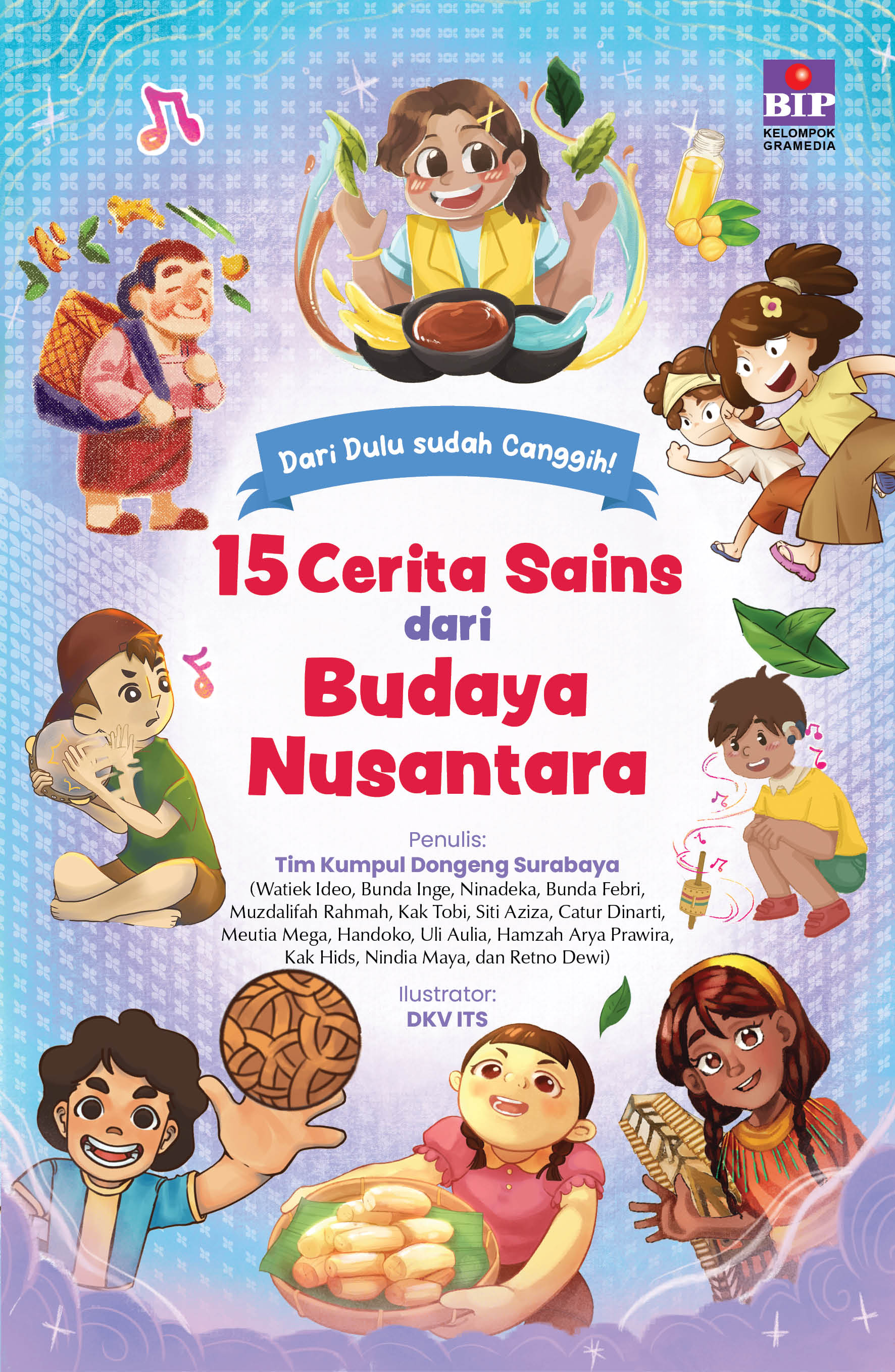 Dari Dulu Sudah Canggih!: 15 Cerita Sains dari Budaya Nusantara