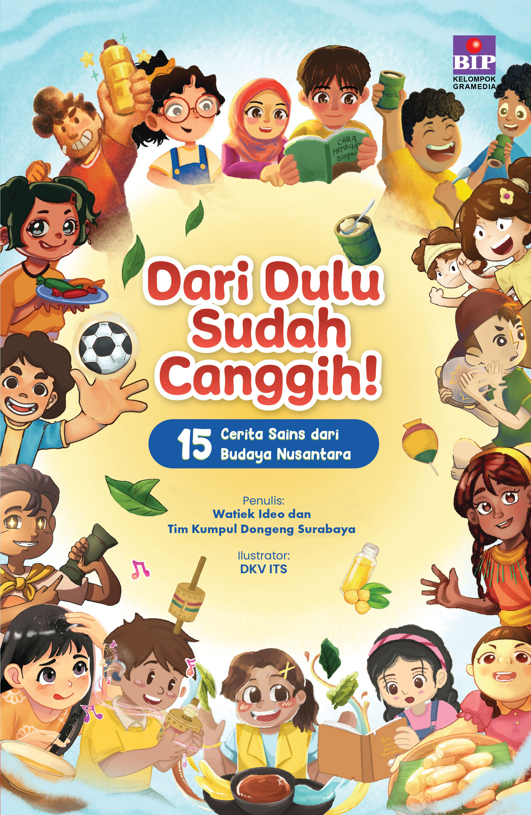 Dari Dulu Sudah Canggih!: 15 Cerita Sains dari Budaya Nusantara